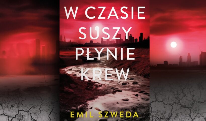 Emil Szweda W czasie suszy płynie krew