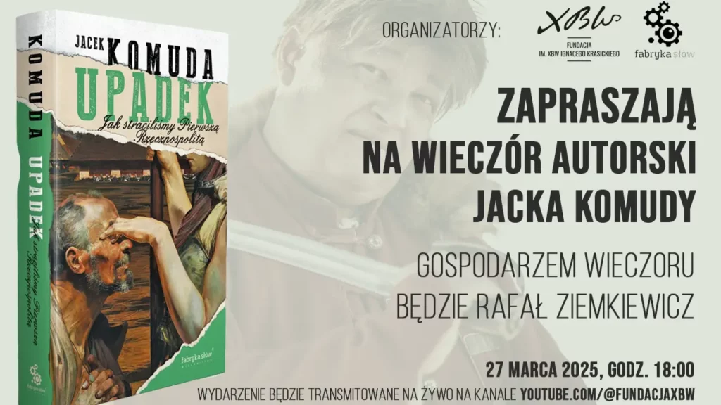 „Upadek. Jak straciliśmy Pierwszą Rzeczpospolitą” Jacek Komuda